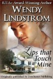 popular new historical romance, lips that touch mine, wendy lindstrom