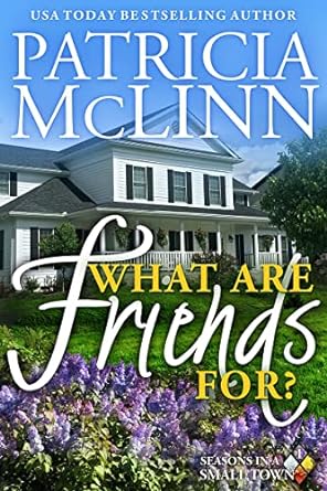 What Are Friends For? by Patricia McLinn